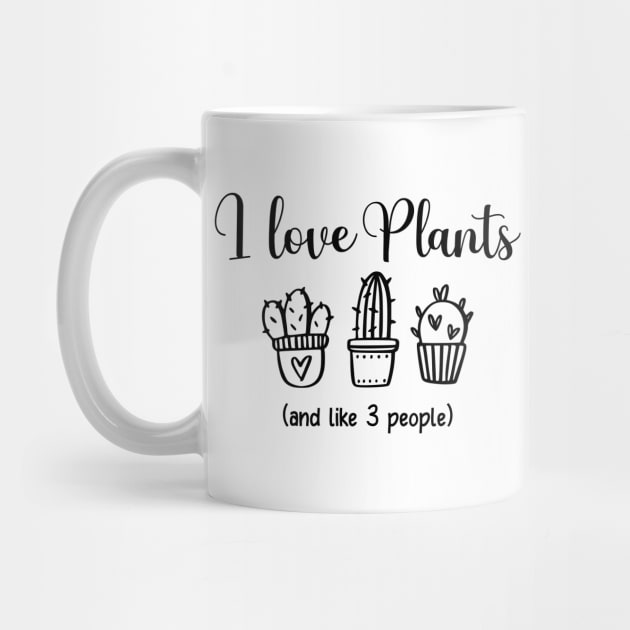 Funny Plant Lover I Love Plants by LaurenElin